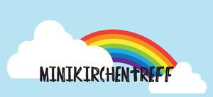 Auf hellblauem Hintergrund schweingt sich eine Regenbogen, mir rechts und links eine weiße Wolke. Darunter steht: in schwarzen Großbuchstaben Minikirchentreff